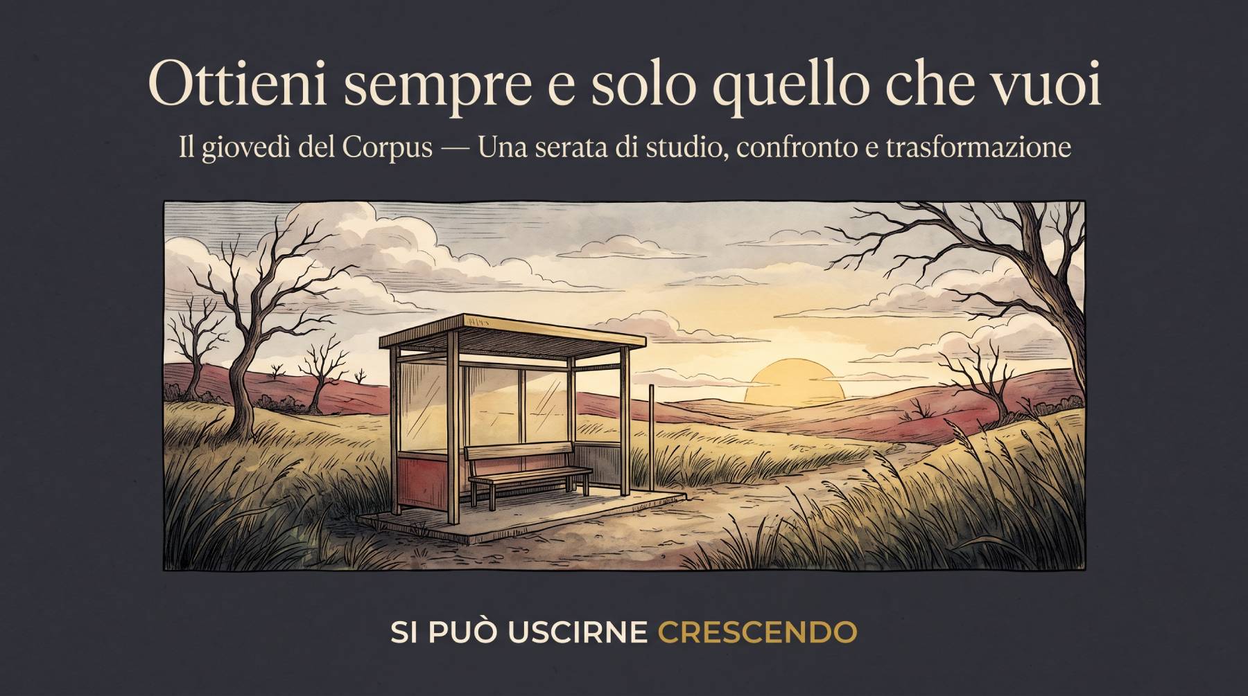 Fermata del tram vuota, con panchina, in una campagna al tramonto. Titolo: Ottieni sempre e solo quello che vuoi — Il giovedì del Corpus, puntata #11.
